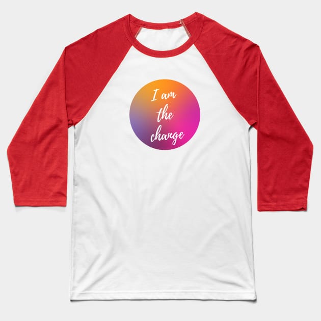 I AM THE CHANGE WITH OMBRE SUNSET BACKGROUND Baseball T-Shirt by The Boho Cabana